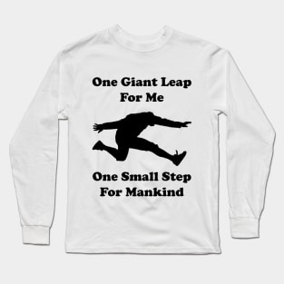 One giant leap for me, one small step for mankind Long Sleeve T-Shirt